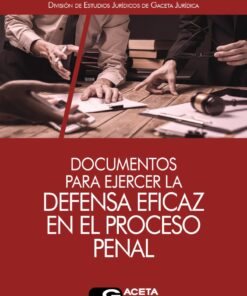 Documentos para ejercer la defensa eficaz en el proceso penal