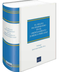 El delito de feminicidio en el ordenamiento jurídico peruano