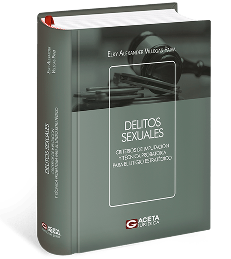 delitos-sexuales-criterios-de-imputacion-y-tecnica-probatoria-para-el-litigio-estrategico Delitos Sexuales · Criterios de Imputación y Técnica Probatoria para el Litigio Estratégico