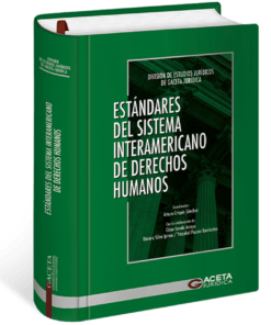 Estándares del Sistema Interamericano de Derechos Humanos