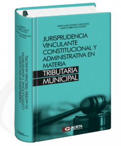 Jurisprudencia vinculante constitucional y administrativa en materia tributaria Municipal