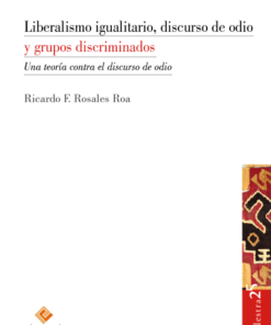 11. Liberalismo igualitario, discurso de odio y grupos discriminados