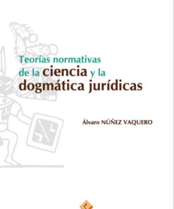 Teorías normativas de la ciencia y la dogmática jurídicas
