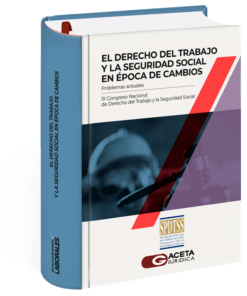 El Derecho del Trabajo y La Seguridad Social en Época de Cambios