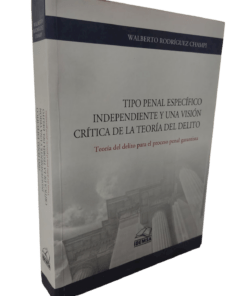 Tipo penal específico independiente y una visión crítica de la teoría del delito