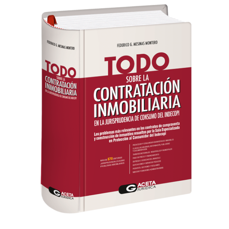 Todo sobre el regimen de contratacion inmobiliaria Todo Sobre la Contratación Inmobiliaria en la Jurisprudencia de Consumo del Indecopi