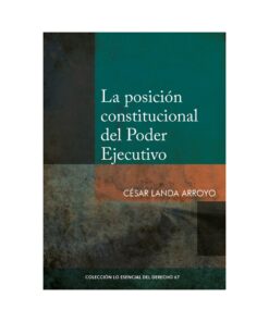 La posición constitucional del Poder Ejecutivo