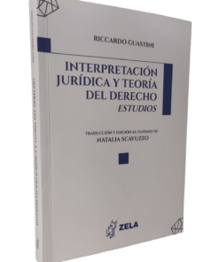 Interpretación jurídica y toería del derecho - Riccardo Guastini