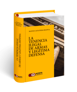 La Tenencia Ilegal de Armas y Legítima Defensa