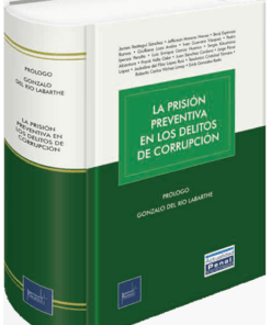 La prisión preventiva en los delitos de corrupción - Gonzalo del Río