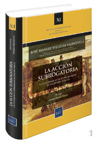 La acción subrogatoria y su utilidad en el otorgamiento de esctirua pública La acción subrogatoria y su utilidad en el otorgamiento de esctirua pública