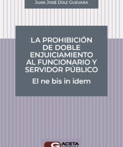 La prohibición del doble enjuiciamiento al funcionario y servidor público el ne bis in idem