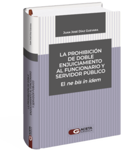 La prohibición del doble enjuiciamiento al funcionario y servidor público el ne bis in idem