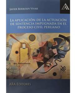 La aplicación de la actuación de sentencia impugnada en el proceso civil peruano