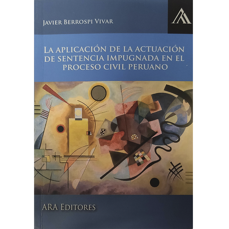 La aplicación de la actuación de sentencia impugnada en el proceso civil peruano La aplicación de la actuación de sentencia impugnada en el proceso civil peruano