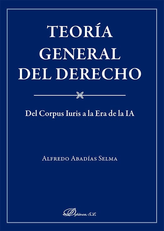 Teoría General del Derecho Del Corpus Iuris a la Era de la IA